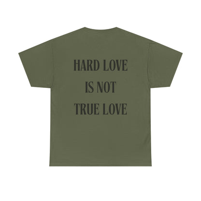 Unisex Heavy Cotton Tee - 'Hard Love Is Not True Love' Statement Shirt