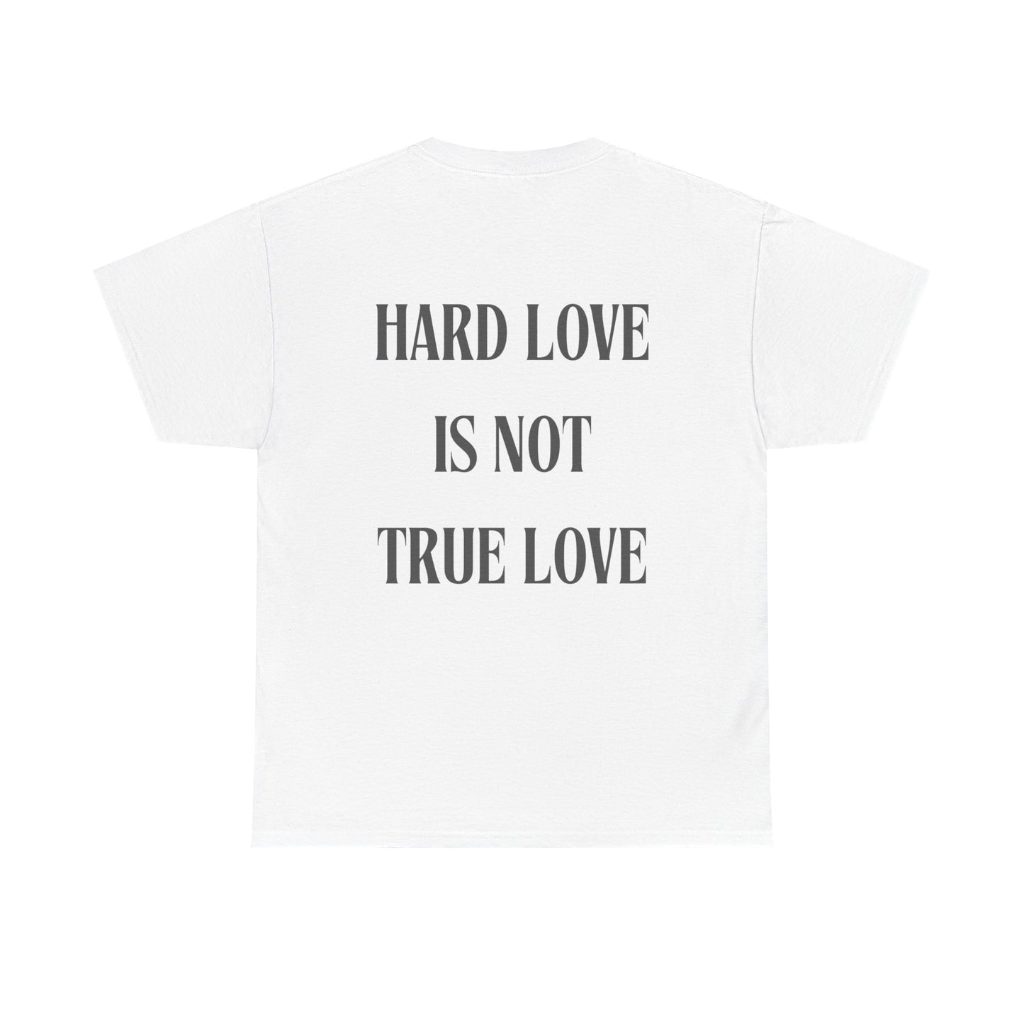 Unisex Heavy Cotton Tee - 'Hard Love Is Not True Love' Statement Shirt