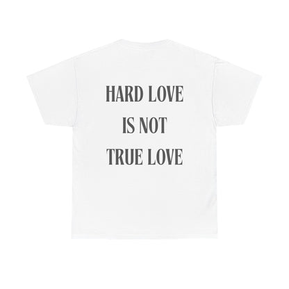 Unisex Heavy Cotton Tee - 'Hard Love Is Not True Love' Statement Shirt
