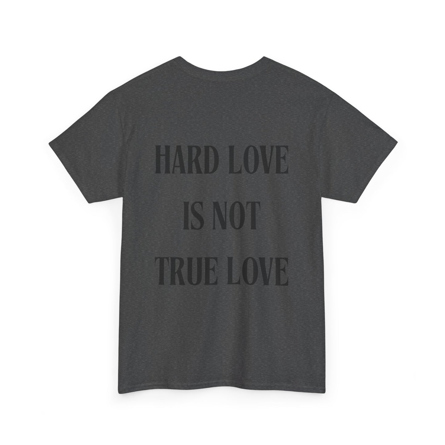 Unisex Heavy Cotton Tee - 'Hard Love Is Not True Love' Statement Shirt