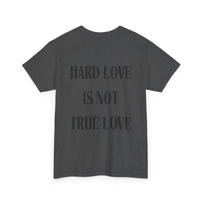 Unisex Heavy Cotton Tee - 'Hard Love Is Not True Love' Statement Shirt