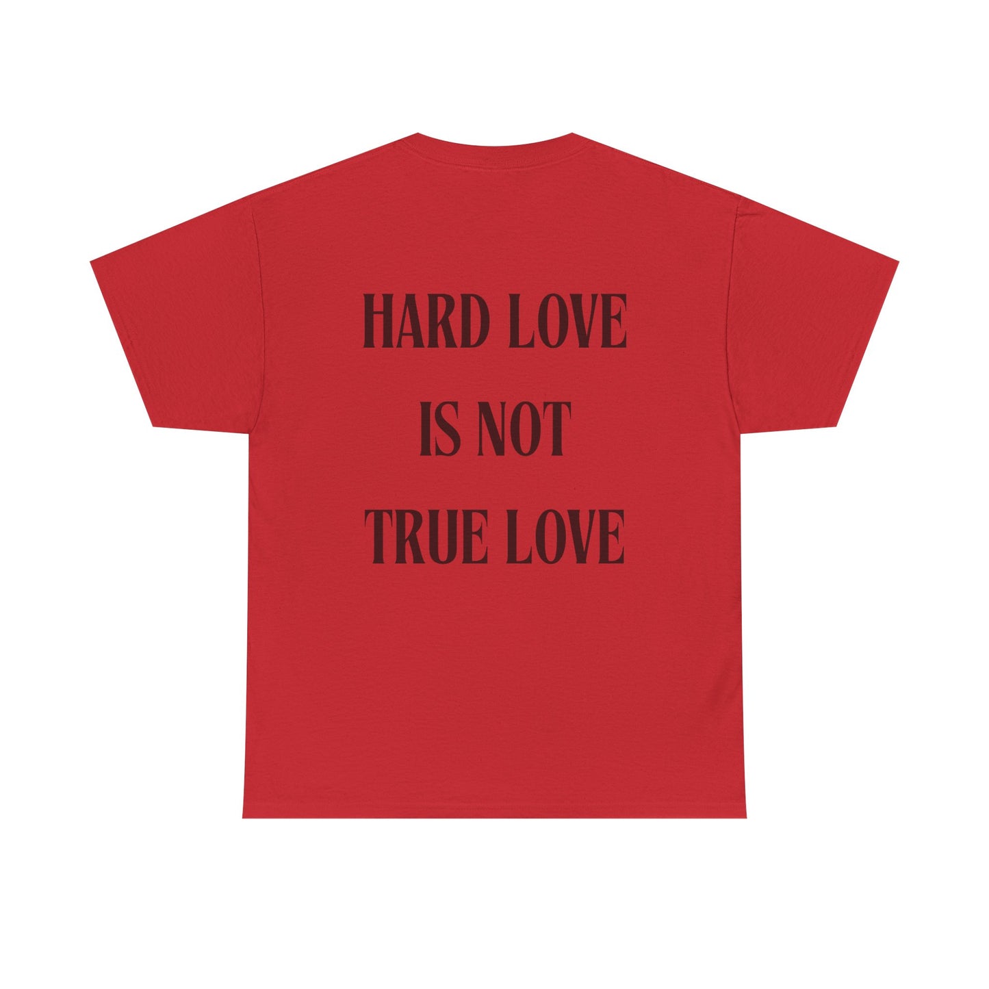 Unisex Heavy Cotton Tee - 'Hard Love Is Not True Love' Statement Shirt