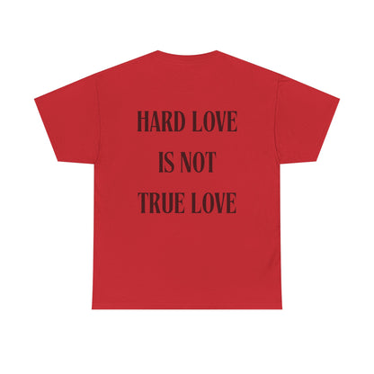 Unisex Heavy Cotton Tee - 'Hard Love Is Not True Love' Statement Shirt