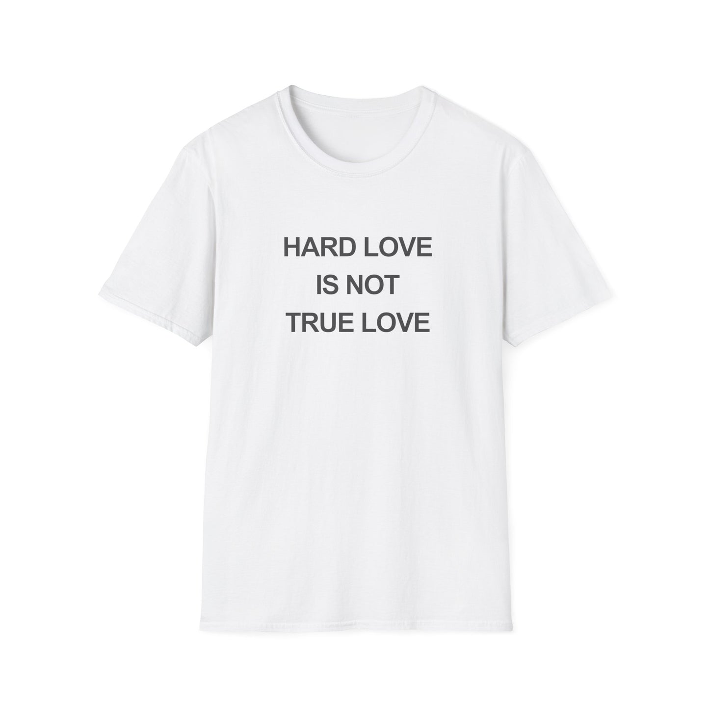 Hard Love Unisex T-Shirt – Statement Tee for Self-Love Advocates