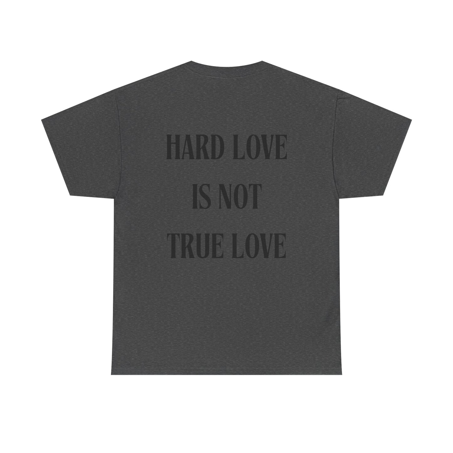 Unisex Heavy Cotton Tee - 'Hard Love Is Not True Love' Statement Shirt