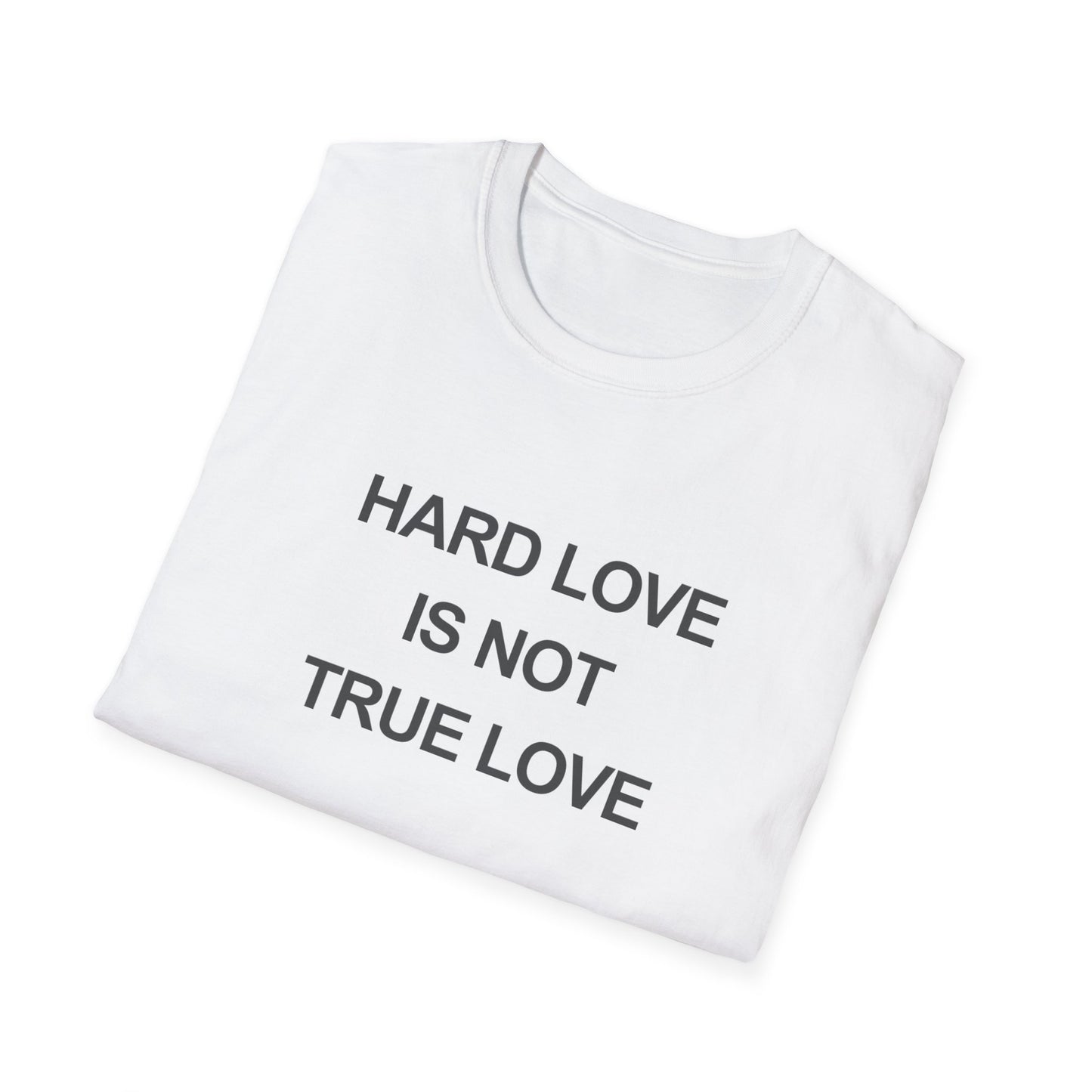 Hard Love Unisex T-Shirt – Statement Tee for Self-Love Advocates