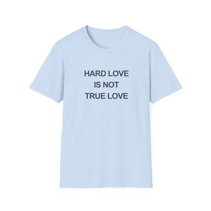Blue t-shirt with the words "Hard Love is not True Love" on the front