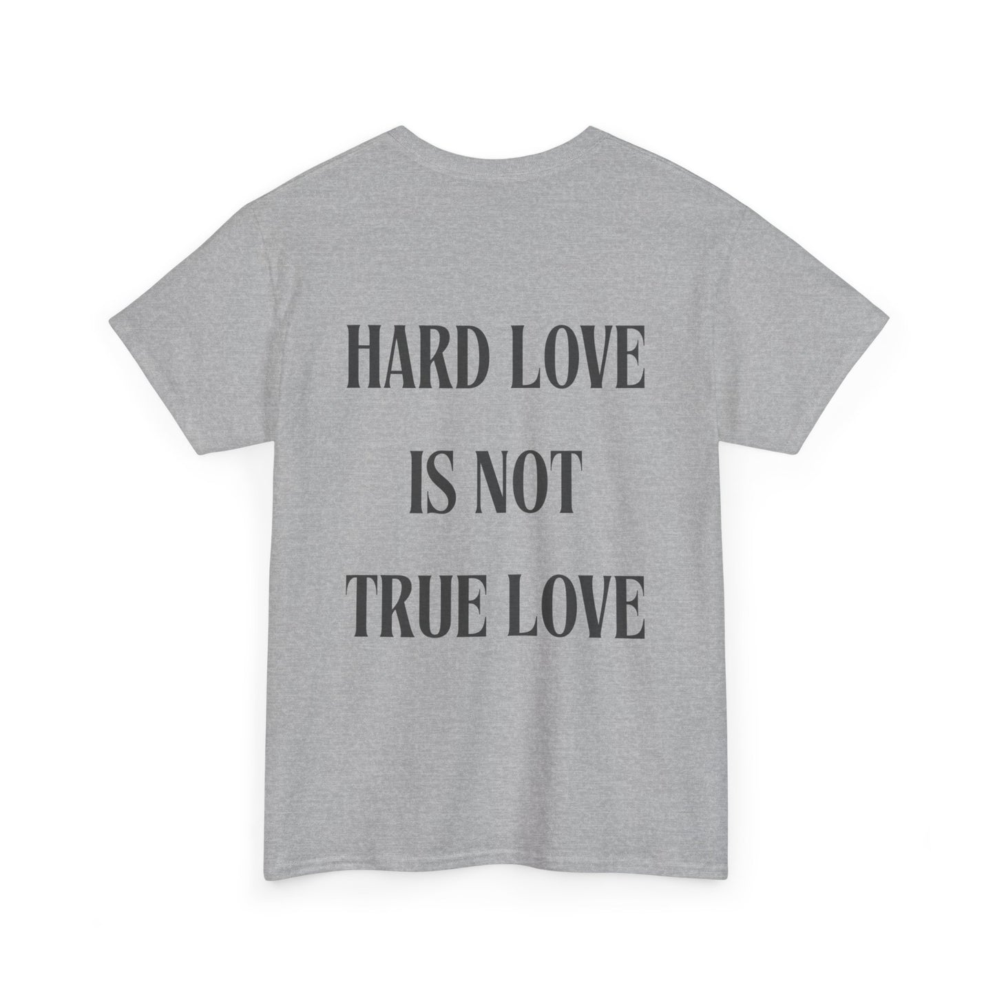 Unisex Heavy Cotton Tee - 'Hard Love Is Not True Love' Statement Shirt