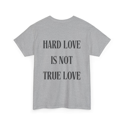 Unisex Heavy Cotton Tee - 'Hard Love Is Not True Love' Statement Shirt