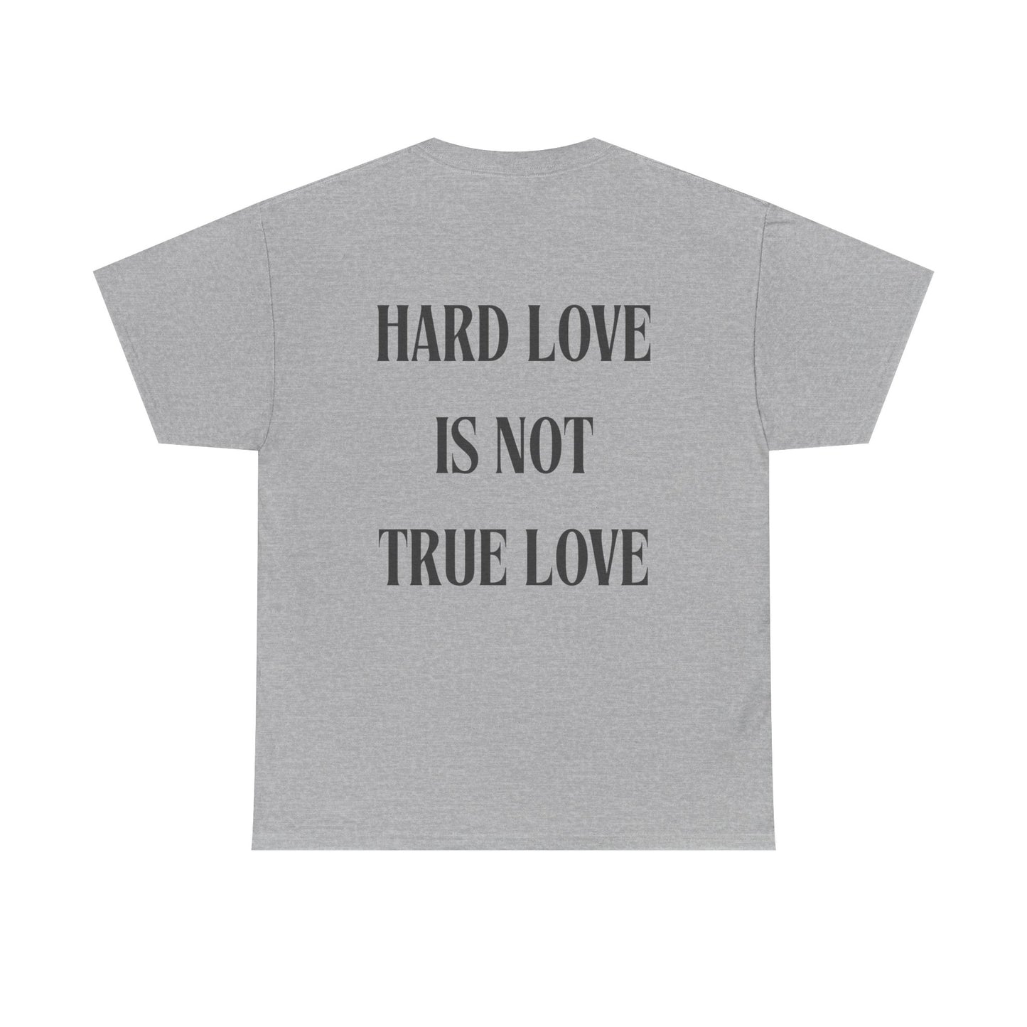 Unisex Heavy Cotton Tee - 'Hard Love Is Not True Love' Statement Shirt