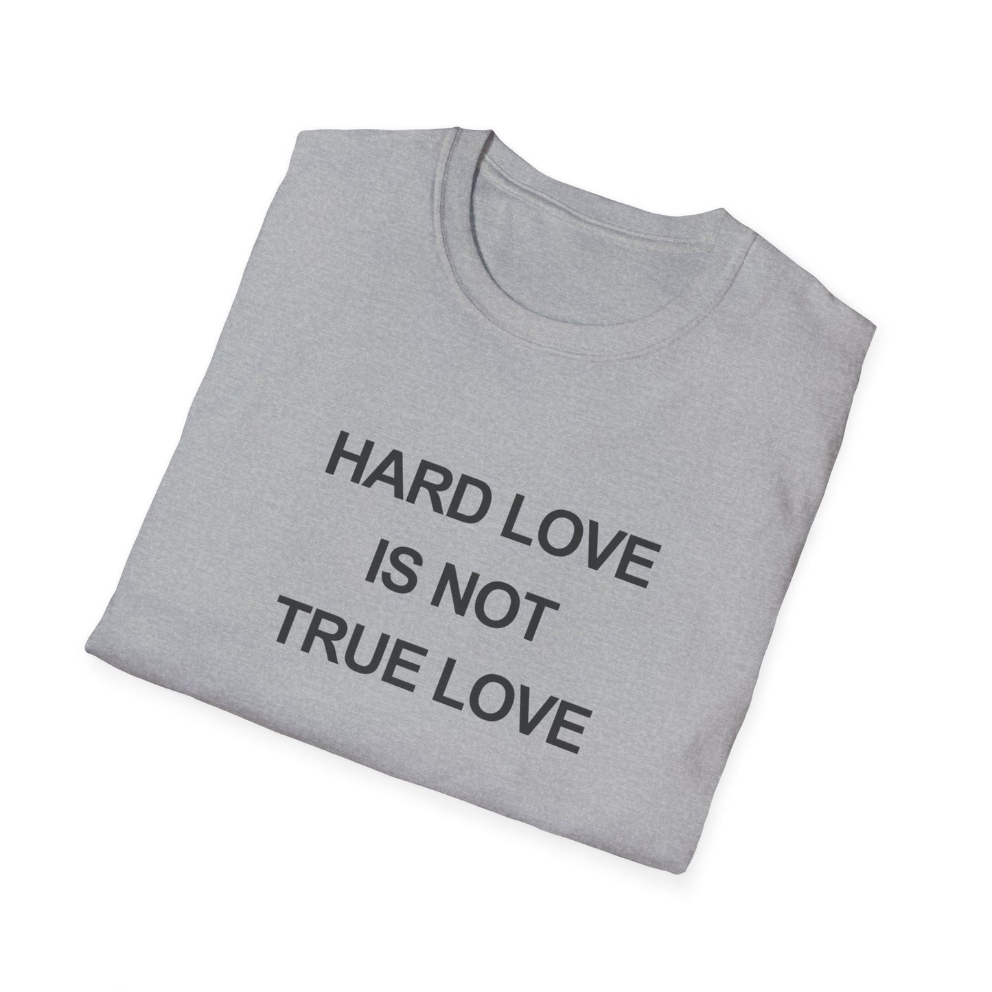 Hard Love Unisex T-Shirt – Statement Tee for Self-Love Advocates
