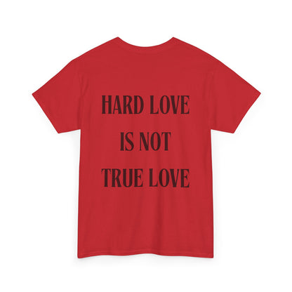 Unisex Heavy Cotton Tee - 'Hard Love Is Not True Love' Statement Shirt