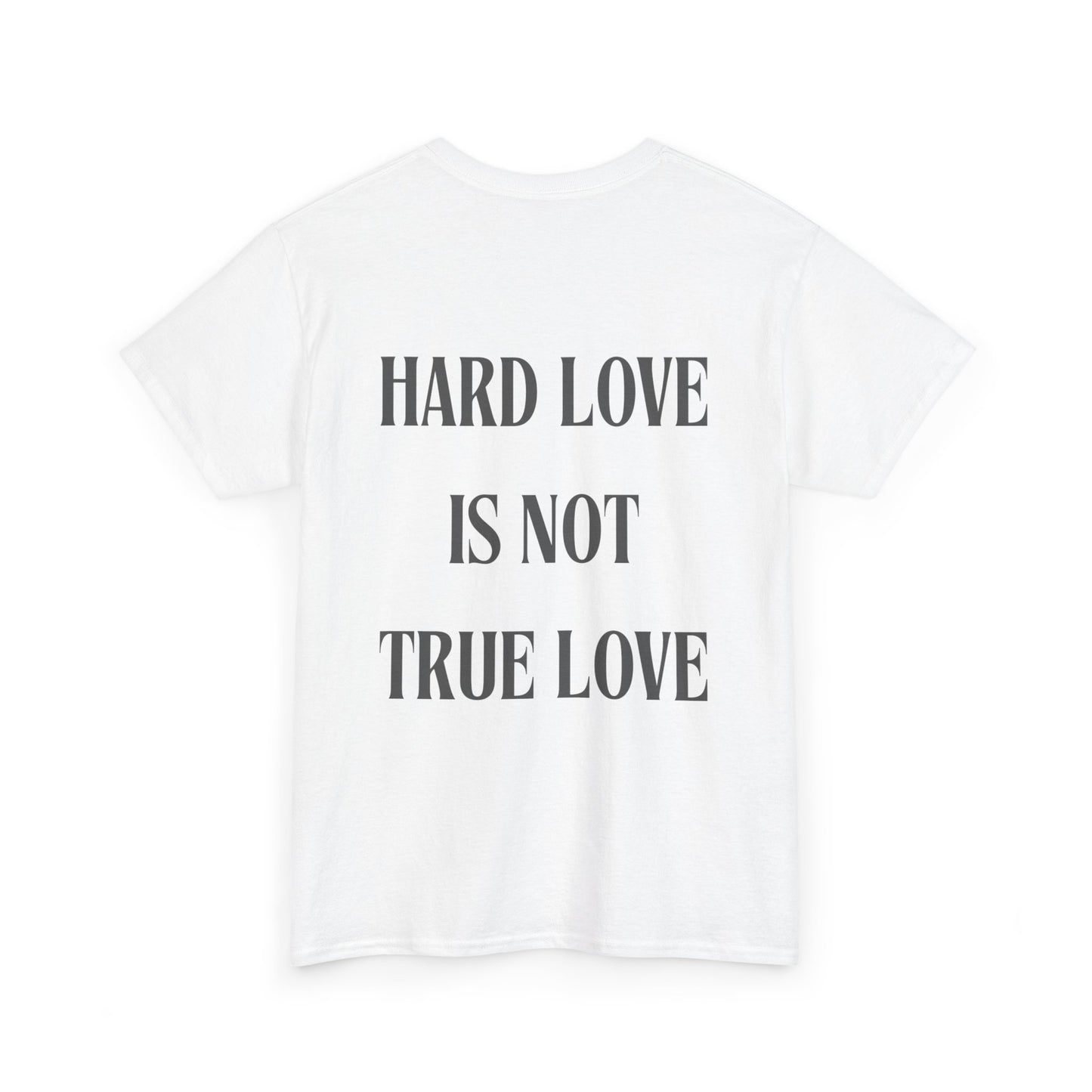 Unisex Heavy Cotton Tee - 'Hard Love Is Not True Love' Statement Shirt