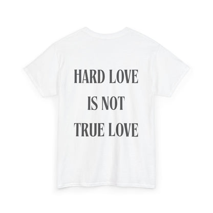 Unisex Heavy Cotton Tee - 'Hard Love Is Not True Love' Statement Shirt