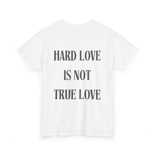 Unisex Heavy Cotton Tee - 'Hard Love Is Not True Love' Statement Shirt