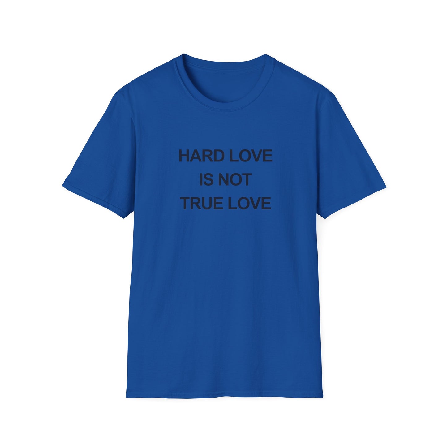 Hard Love Unisex T-Shirt – Statement Tee for Self-Love Advocates