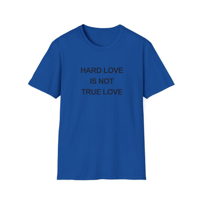 Hard Love Unisex T-Shirt – Statement Tee for Self-Love Advocates