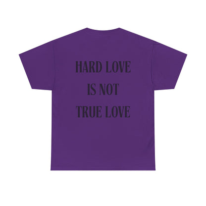 Unisex Heavy Cotton Tee - 'Hard Love Is Not True Love' Statement Shirt