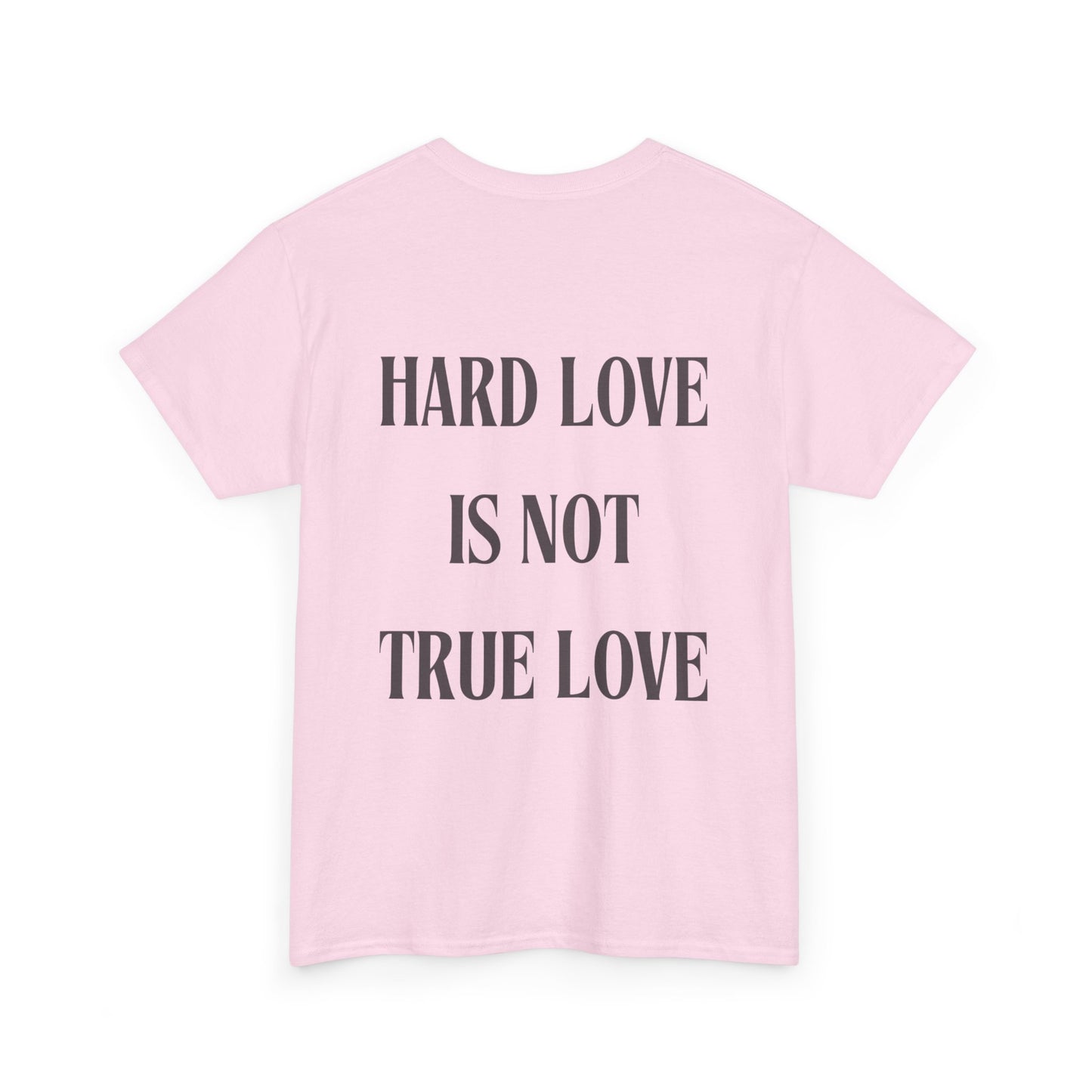 Unisex Heavy Cotton Tee - 'Hard Love Is Not True Love' Statement Shirt