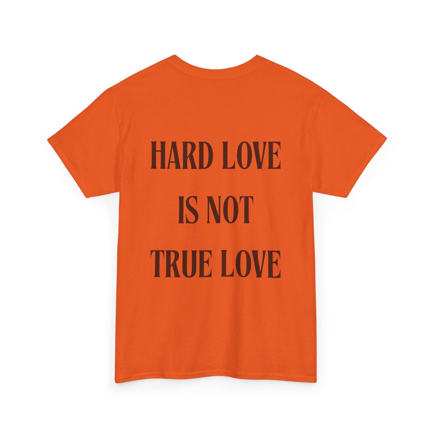 Unisex Heavy Cotton Tee - 'Hard Love Is Not True Love' Statement Shirt