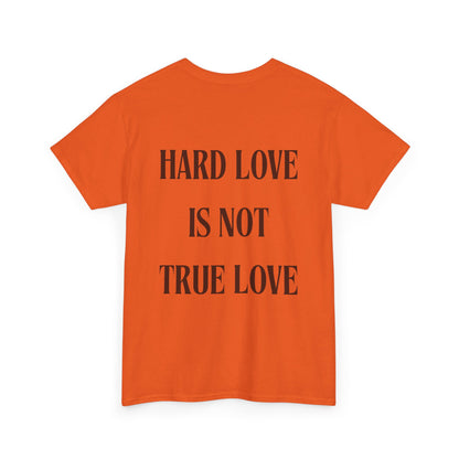 Unisex Heavy Cotton Tee - 'Hard Love Is Not True Love' Statement Shirt