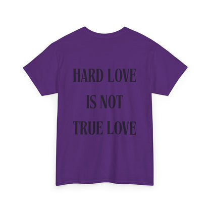 Unisex Heavy Cotton Tee - 'Hard Love Is Not True Love' Statement Shirt