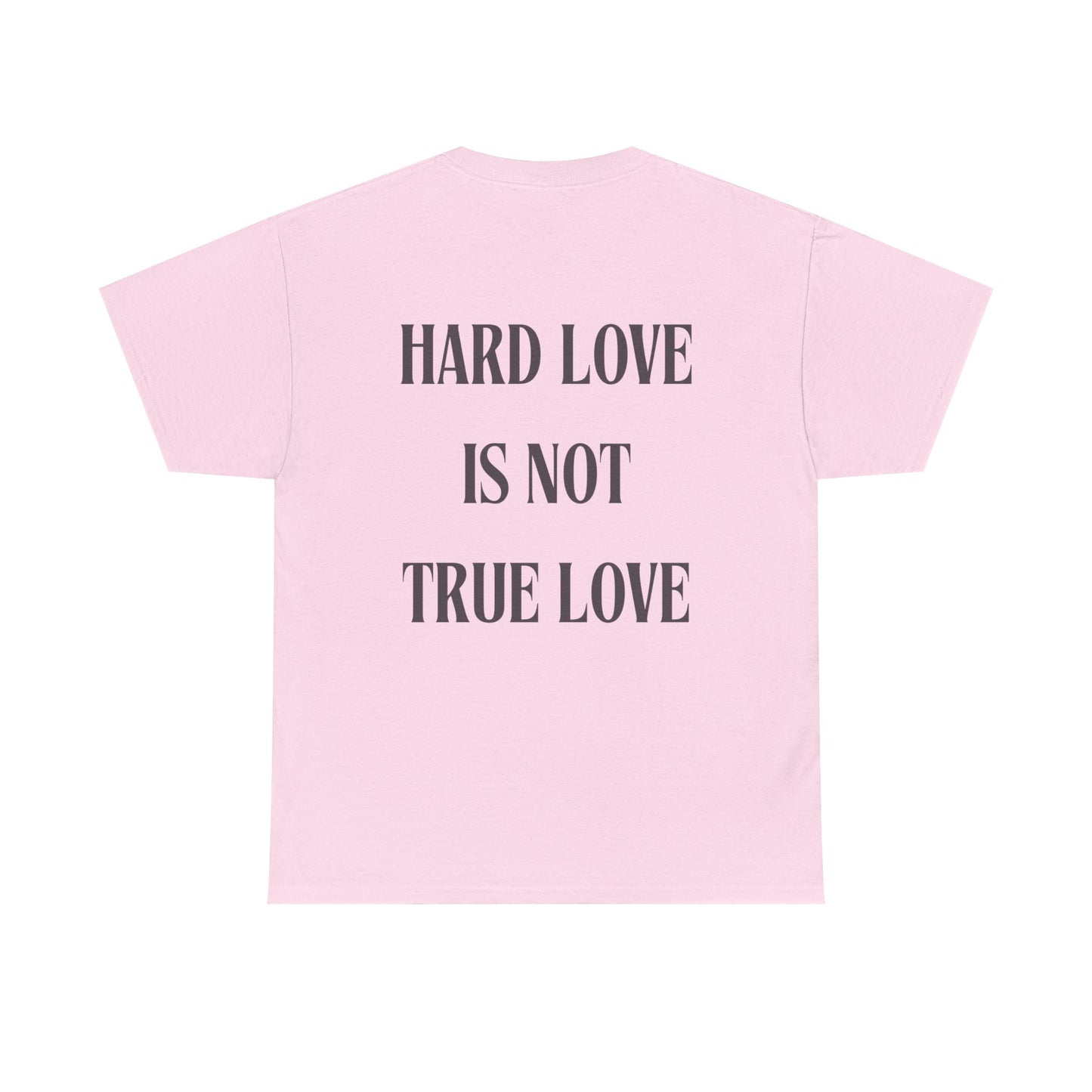 Unisex Heavy Cotton Tee - 'Hard Love Is Not True Love' Statement Shirt