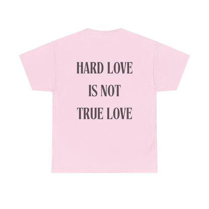 Unisex Heavy Cotton Tee - 'Hard Love Is Not True Love' Statement Shirt
